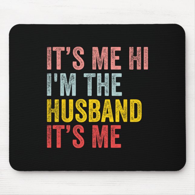 It's Me Hi I'm The Husband It's Me Fun Husband Ret Mouse Mat (Front)