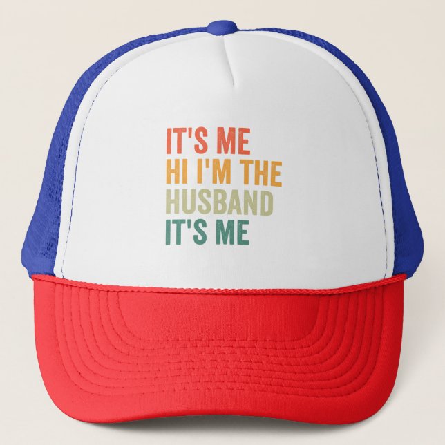 It's me Hi i'm the Husband It's me Funny Couple Trucker Hat (Front)