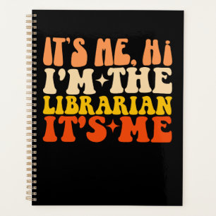 It's Me Hi I'm The Librarian It's Me Funny Library Planner