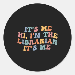 It's Me Hi I'm The Librarian Summer Reading Byck T Classic Round Sticker
