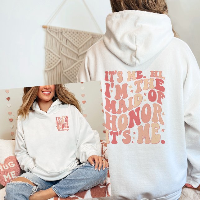 Its Me Hi Im the Maid Of Honour Its Me Personalise Hoodie (Creator Uploaded)