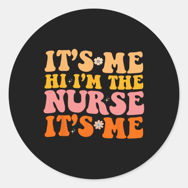 Its Me Hi I'm The Nurse RN NICU ER Fun Nursing  Classic Round Sticker (Front)