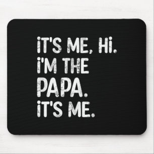 Its Me Hi I'm The Papa Its Me Fun Father's Day Dad Mouse Mat