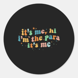 It's Me Hi I'm The Para Its Me  Classic Round Sticker