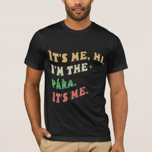 It's Me Hi I'm The Para It's Me Groovy Funny T-Shirt