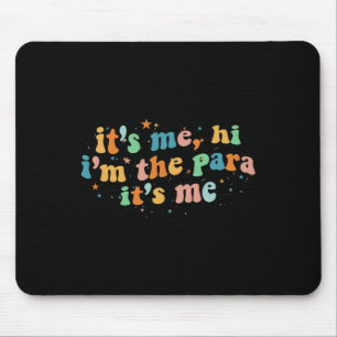 It's Me Hi I'm The Para Its Me  Mouse Mat