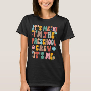It's Me Hi I'm The Preschool Crew Teacher Back To T-Shirt