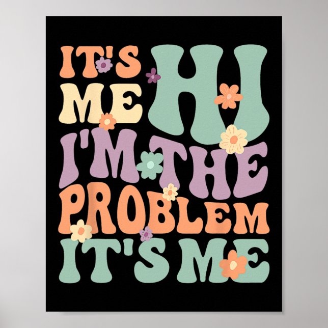 Its Me Hi I'm The Problem Its Me 1 Poster (Front)