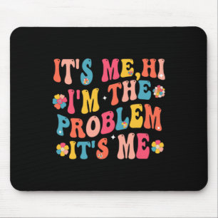 Its Me Hi I'm the Problem Its Me 5 Mouse Mat