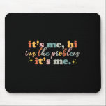 Its Me Hi I'm the Problem Its Me Fun Groovy For Me Mouse Mat<br><div class="desc">Its Me Hi I'm the Problem Its Me Fun Groovy For Men Women</div>