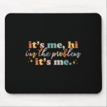 Its Me Hi I'm the Problem Its Me Fun Groovy For Me Mouse Mat<br><div class="desc">Its Me Hi I'm the Problem Its Me Fun Groovy For Men Women</div>