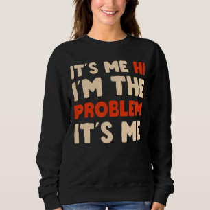 It's me Hi I'm the problem It's me Ghost for Hall Sweatshirt