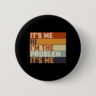 Its Me Hi I'm the Problem Its Me Retro Vintage  6 Cm Round Badge