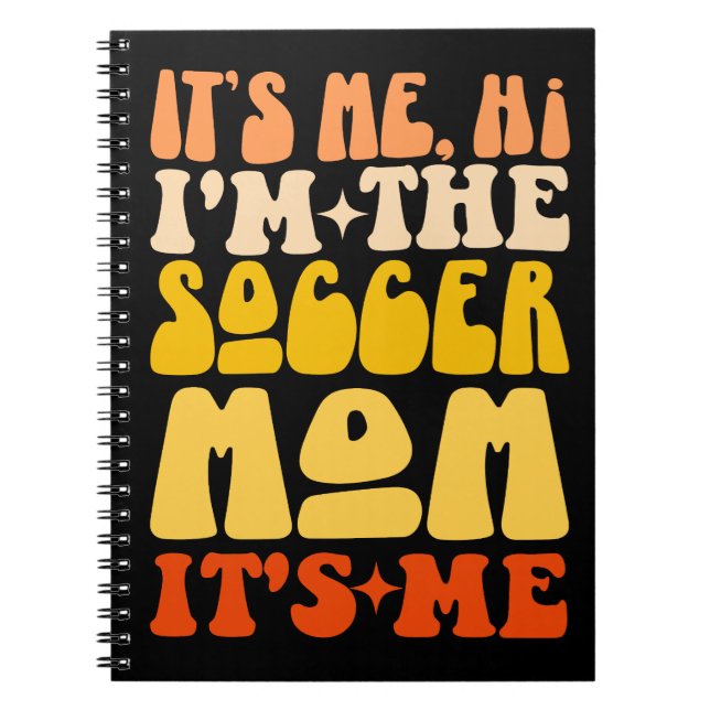 It's Me Hi I'm The Soccer Mum It's Me Groovy Notebook (Front)
