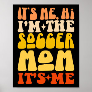 It's Me Hi I'm The Soccer Mum It's Me Groovy Poster