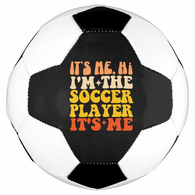 It's Me Hi I'm The Soccer Player It's Me Football (Front)
