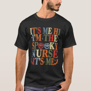 It's Me Hi I'm The Spooky Nurse It's Me Halloween T-Shirt