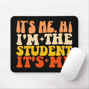 It's Me Hi I'm The Student It's Me Funny Mouse Mat