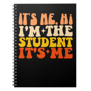It's Me Hi I'm The Student It's Me Funny Notebook