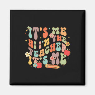 It's Me Hi I'm the Teacher Happy Back to School Da Magnet