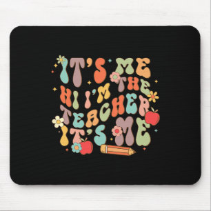 It's Me Hi I'm the Teacher Happy Back to School Da Mouse Mat