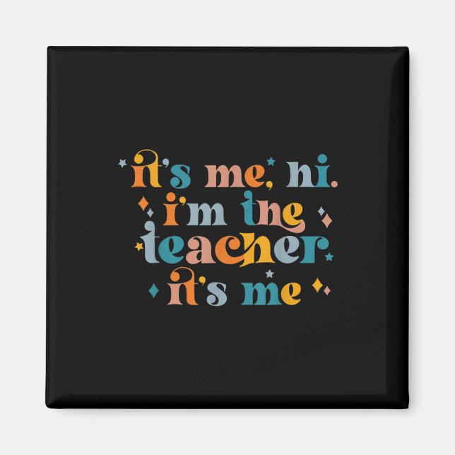 Its Me Hi I'm The Teacher I'm The Problem Fun Retr Magnet (Front)