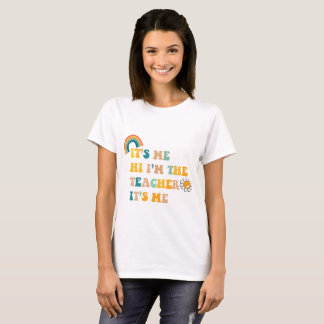 IT'S ME HI I'M THE TEACHER IT'S ME T-Shirt