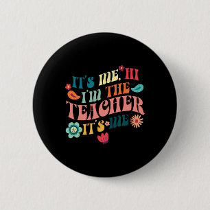 It's Me Hi I'm The Teacher Teaching School Teacher 6 Cm Round Badge