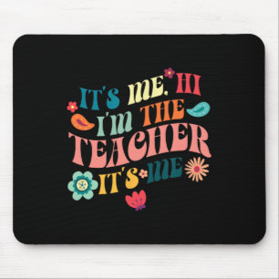 It's Me Hi I'm The Teacher Teaching School Teacher Mouse Mat