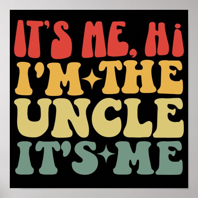 It's Me Hi I'm The Uncle It's Me Funny Uncle Poster (Front)