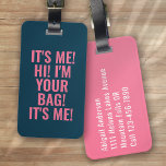 It's Me Hi I'm Your Bag Blue Pink Typography Funny Luggage Tag<br><div class="desc">Liven up your luggage with this personalised design that's perfect for travellers</div>