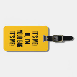 It's Me Hi I'm Your Bag Luggage Tag