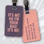 It's Me Hi I'm Your Bag Peach Typography Luggage Tag<br><div class="desc">Liven up your luggage with this personalised design that's perfect for travellers</div>