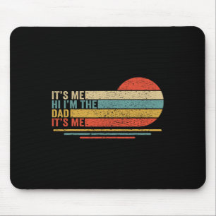 Its Me Hi Its Me Im The Dad Its Me Vintage Fathers Mouse Mat