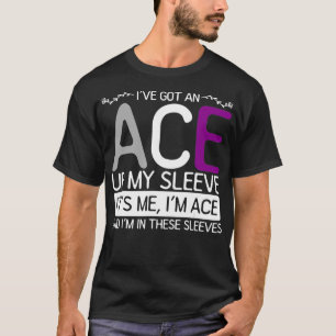Its Me Im Ace And Im In These Sleeves Aseuality As T-Shirt