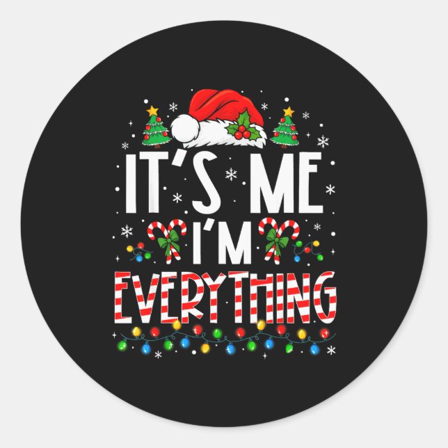 It's Me I'm Everything Funny Christmas Matching Co Classic Round Sticker (Front)