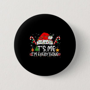 Its Me Im Everything I Have Everything I Want For 6 Cm Round Badge