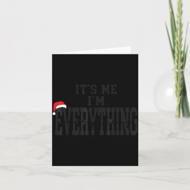 Its Me I'm Everything I Have Everything I Want For Card (Front)