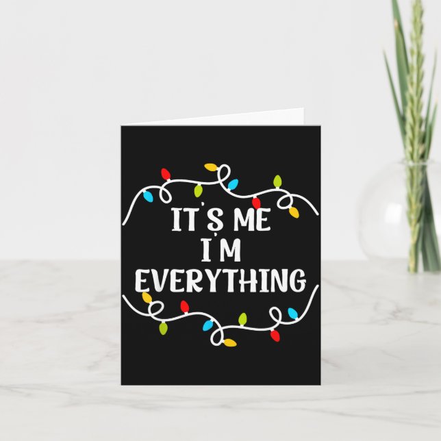 Its Me I'm Everything I Have Everything I Want For Card (Front)