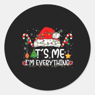 Its Me I'm Everything I Have Everything I Want For Classic Round Sticker