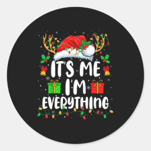 Its Me I'm Everything I Have Everything I Want For Classic Round Sticker