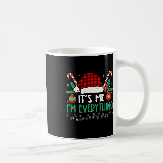 Its Me I'm Everything I Have Everything I Want For Coffee Mug (Right)