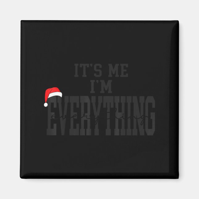 Its Me I'm Everything I Have Everything I Want For Magnet (Front)