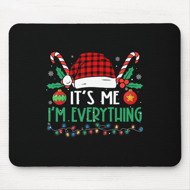 Its Me I'm Everything I Have Everything I Want For Mouse Mat (Front)