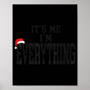 Its Me I'm Everything I Have Everything I Want For Poster