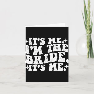 It's Me I'm The Bride It's Me - Wedding Bacheloret Card