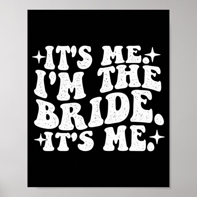 It's Me I'm The Bride It's Me - Wedding Bacheloret Poster (Front)