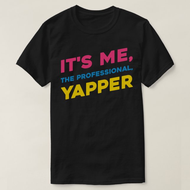 Its Me The Professional Yapper Perfect for the Tal T-Shirt (Design Front)