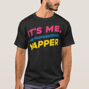 Its Me The Professional Yapper Perfect for the Tal T-Shirt