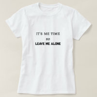 It's Me Time, So Leave Me Alone Personal Space
